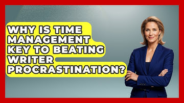 Why Is Time Management Key To Beating Writer Procrastination? - The Storytellers Room
