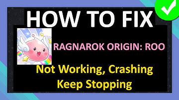 How To Fix Ragnarok Origin ROO App Not Working, Crashing or Keep Stopping