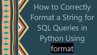 How to Correctly Format a String for SQL Queries in Python Using format