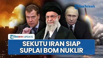 Eks Presiden Rusia Bocorkan Banyak Negara Siap Suplai Bom Nuklir untuk Iran seusai Serangan AS