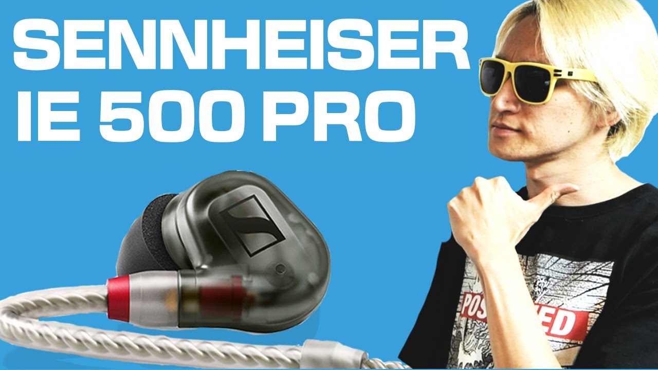 SENNHEISER IE 500 PRO】メインのイヤモニ決定！ - YouTube