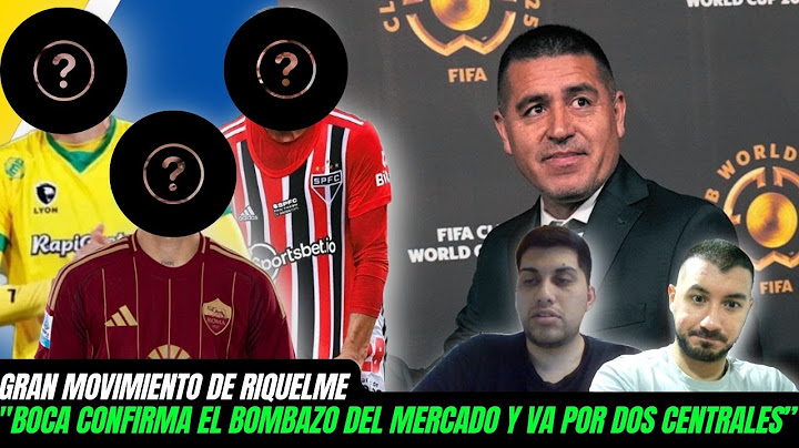 ▶ "BOCA CONFIRMS THE MARKET BOOM AND GOES FOR TWO CENTRAL DEALERS" | CRACK DEPORTIVO
