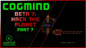 Beta 7: Hack the Planet! Pt. 7 | Cogmind