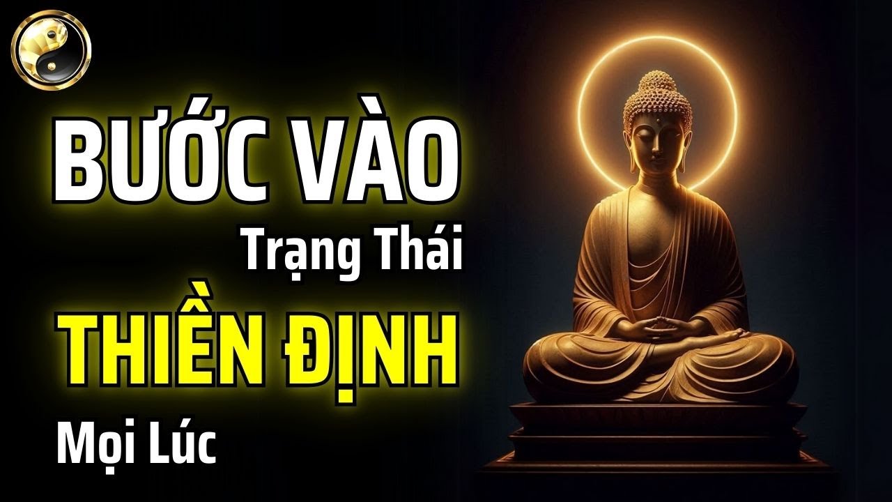 HỌC CÁCH BƯỚC VÀO TRẠNG THÁI THIỀN ĐỊNH BẤT CỨ LÚC NÀO TRONG CUỘC SỐNG | CỔ NHÂN THUẬT
