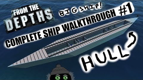 Complete Ship Walkthrough #1 - The Hull! ⛴🛶🚤 From the Depths