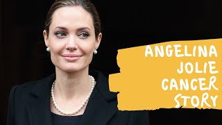 Angelina Jolie cancer history and survivor story