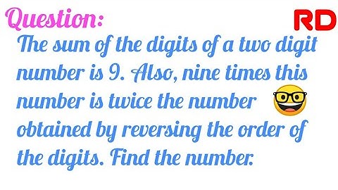 The sum of digits of a two digit number is 9. Also, nine times this number...|| Q.14 RD Class 10 ||