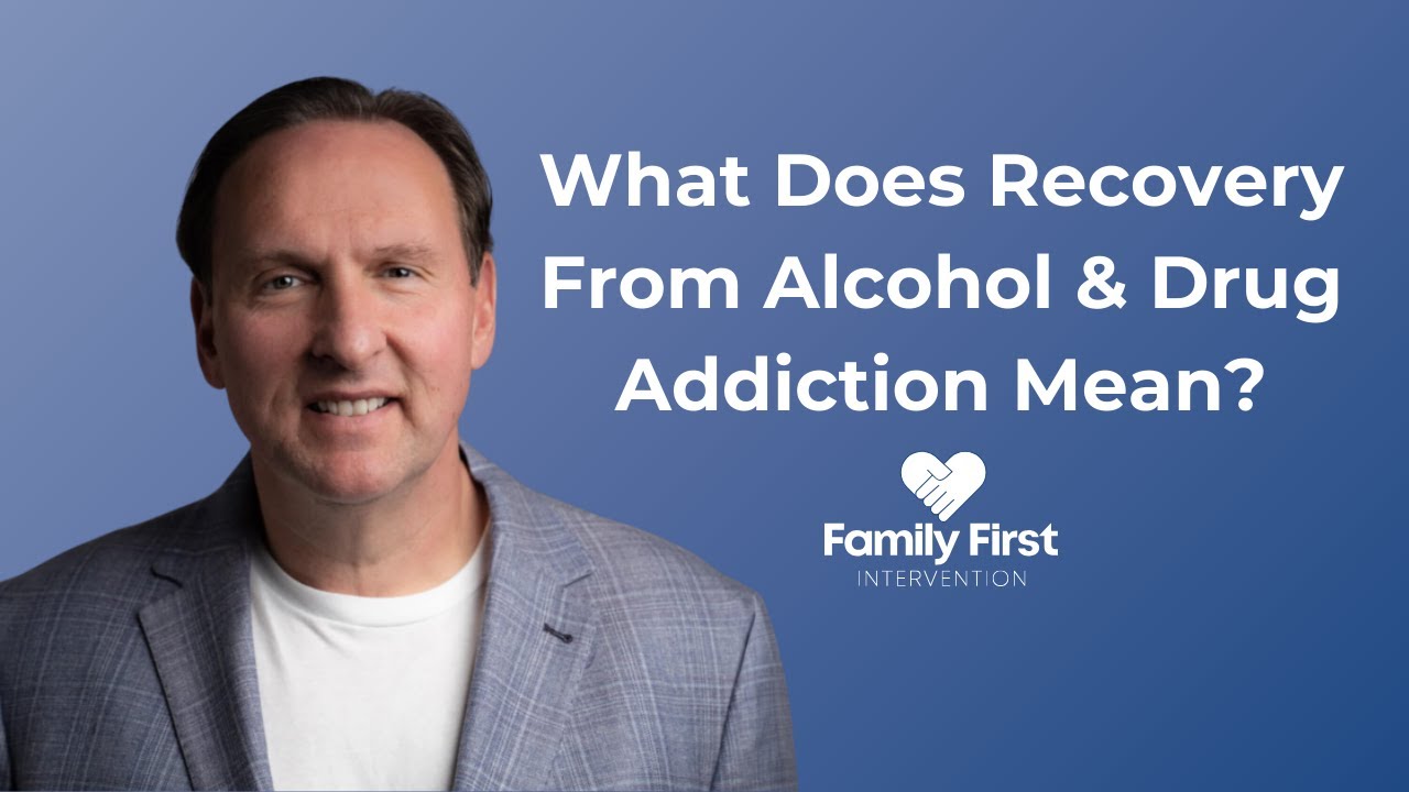 What Does Recovery From Alcohol & Drug Addiction Mean? YouTube