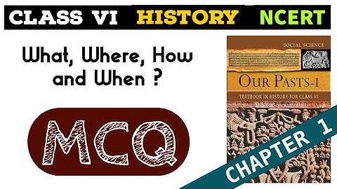 Class 6 History | CHAPTER 1 MCQ | What, Where, How and When ? | NCERT
