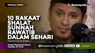 Manhajus Salikin : Dalam Sehari, Ada 10 Rakaat Shalat Sunnah Rawatib - Ustadz M Abduh Tuasikal