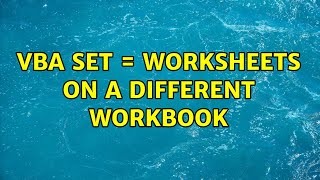 VBA Set = Worksheets on a different workbook