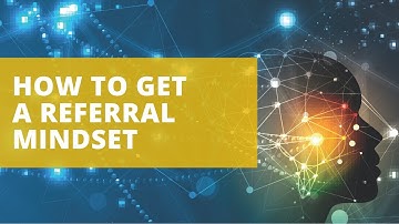Adopt a Referral Mindset