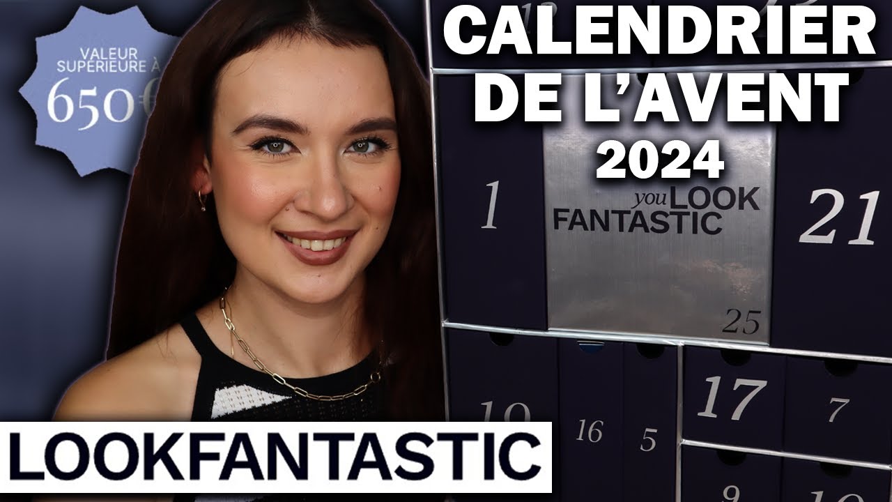 LOOKFANTASTIC CALENDRIER DE L'AVENT 2024 : MAGNIFIQUE SÉLECTION