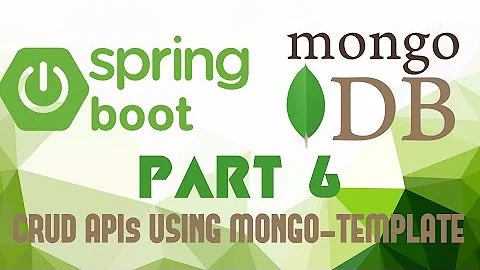 Spring Data MongoDB | Part 6 | CRUD APIs using MongoTemplate