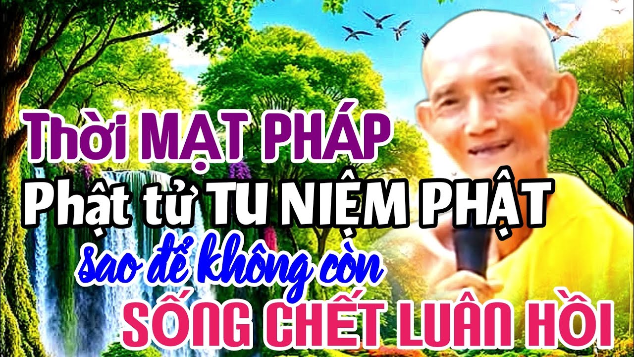 Thời MẠT PHÁP Phật tử TU NIỆM PHẬT sao để không còn SỐNG CHẾT LUÂN HỒI - HT THÍCH GIÁC KHANG