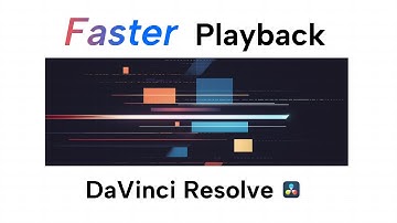 Faster Playback in DaVinci Resolve: 4 Tips for Smooth Playback