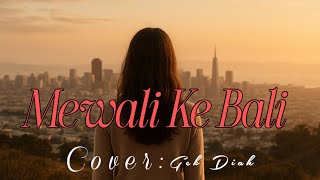 MEWALI KE BALI /Cover By : Gek Diah