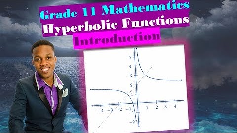 Grade 11 Mathematics: Hyperbolic Functions Detailed introduction 2020