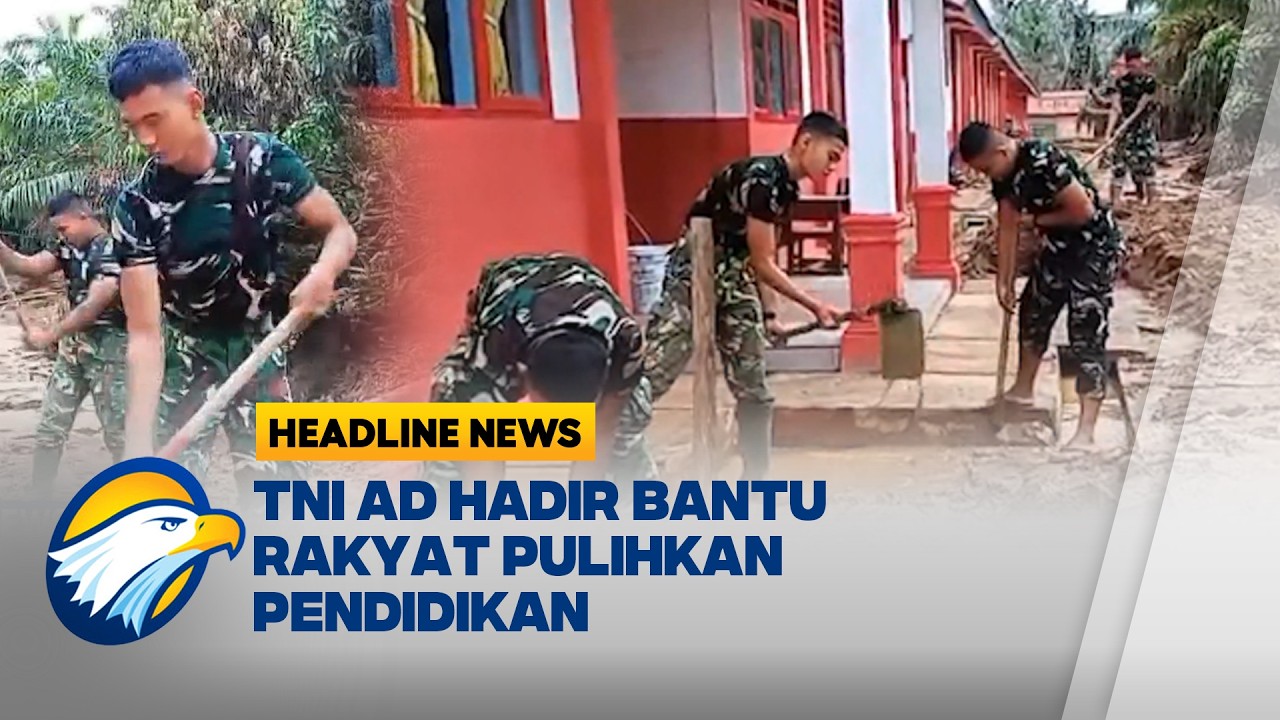 [HEADLINE NEWS 07/03] TNI AD Hadir Bantu Rakyat Pulihkan Pendidikan di Bukti Barisan