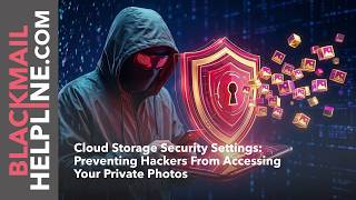 Cloud Storage Security Settings: Preventing Hackers From Accessing Your Private Photos