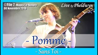 Pomme - Sans Toi - @ File7 (Magny Le Hongre) - 08 Nov 2018