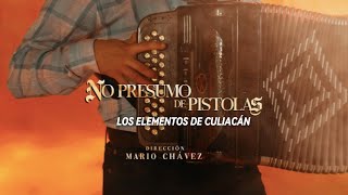 Los Elementos de Culiacán - No Presumo de Pistolas (Video Oficial)