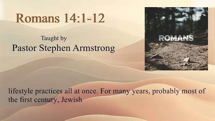 The Case against Liberalism - Romans 14:1-12 | Pastor Stephen Armstrong | Romans lesson 21