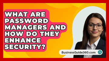 What Are Password Managers And How Do They Enhance Security? - BusinessGuide360.com