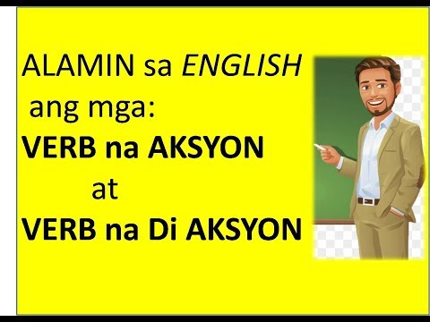 Ano ang mga VERB na  AKSSYON at DI AKSYON sa ENGLISH