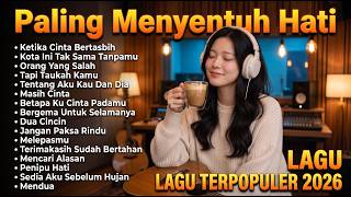 Lagu Indonesia Terpopuler 2026 🎧 | Lagu Santai Enak Didengar Saat Kerja & Bersantai 🎶🤍