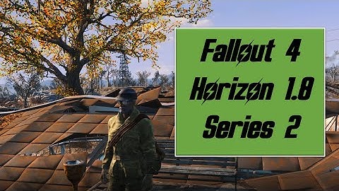 Fallout 4 Horizon 1.8, S2 ep 19. It