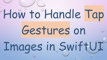 How to Handle Tap Gestures on Images in SwiftUI