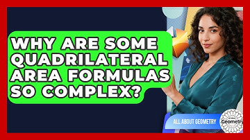 Why Are Some Quadrilateral Area Formulas So Complex? - All About Geometry
