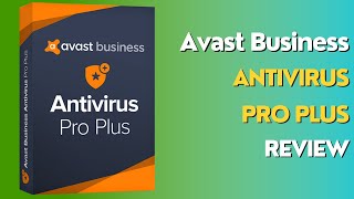 Avast Business Antivirus Pro Plus: A Complete Security Solution for Your Business?