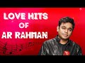 Love hits of ar rahamanar rahman songs tamil hitsar rahman melodiesar rahman 90s hitsar rahman