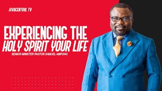 SENIOR MINISTER PASTOR SAMUEL AMPONG // EXPERIENCING THE HOLY SPIRIT IN YOUR LIFE // SECOND SERVICE