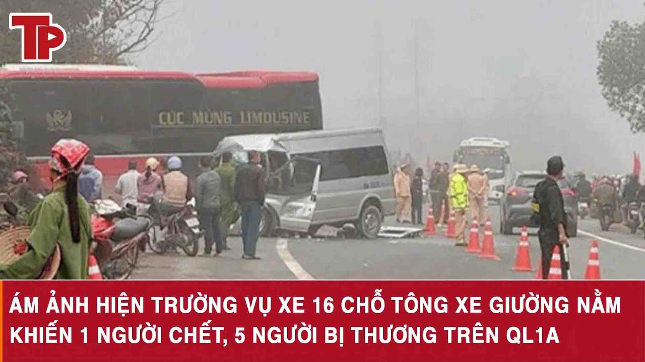 Ám ảnh hiện trường vụ xe 16 chỗ tông xe giường nằm khiến 1 người chết, 5 người bị thương trên QL1A