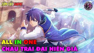 ALL IN ONE | Chuyển Sinh Thành Cháu Trai Nhà Thông Thái - Kenja no Mago | Tóm Tắt Anime