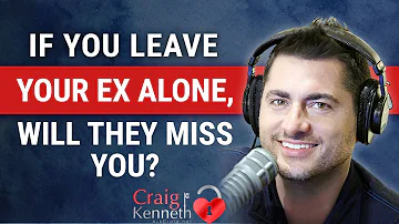 If I Leave My Ex Alone, Will They Miss Me?