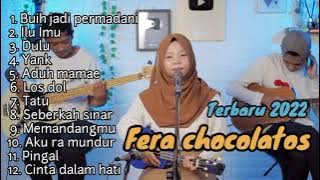 Fera Chocolatos Full Album Terbaru 2022 cover musik lagu buih jadi permadani - ilu imu - dulu -yank