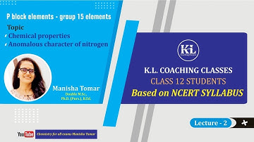 P- BLOCK ELEMENTS - GROUP 15 ELEMENTS | CHEMICAL PROPERTIES | ANOMALOUS PROPERTIES OF NITROGEN L -2