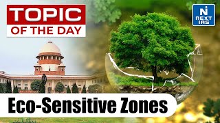 Eco Sensitive Zones: ESZ - UPSC | NEXT IAS