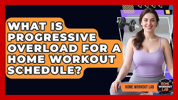 What Is Progressive Overload For A Home Workout Schedule? - Home Workout Lab