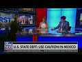 Mark Murphy on Fox &amp; Friends First Discussing the State Department&#39;s Mexico Travel Advisory