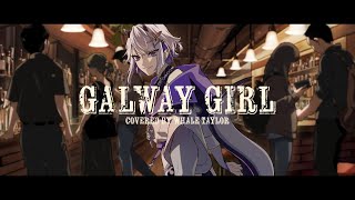 Galway Girl - Ed Sheeran /  Covered by Whale Taylor【ホエテラ】
