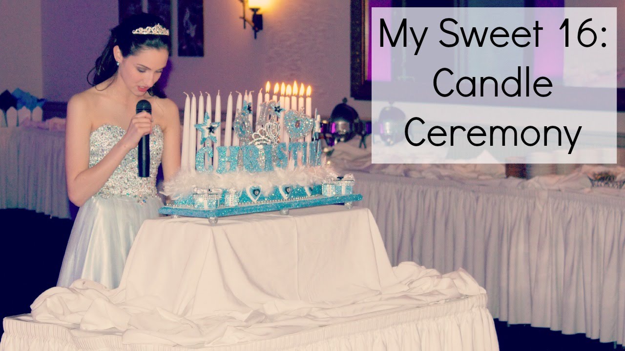 My Sweet 16 Candle Ceremony BeautyChickee YouTube