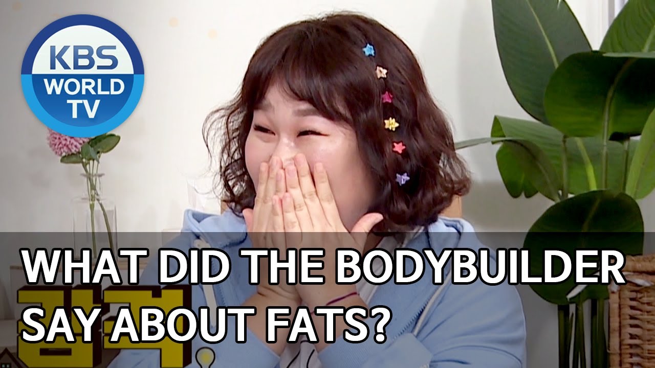 What did the bodybuilder say about fats? [Problem Child in House/2020.05.11]