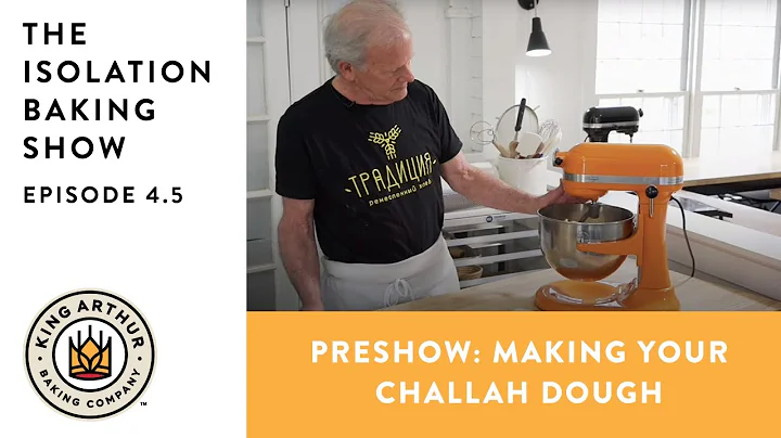 Making Challah Dough - The Isolation Baking Show -...