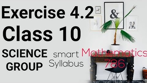 Exercise 4.2 class10 science Group|| Smart syllabus chapter 4 class10|| Mathematics ex 4.2 class10