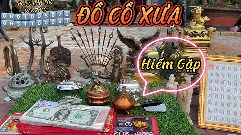 🔴🔴Đồ Cổ _ Đồ Xưa _ Đồ Đồng Xưa _ Đồ Độc Lạ. Tối 20/9. #đồcổcầnthơ #đồcổ #đồđồng #đồđộclạ #đồcũ .
